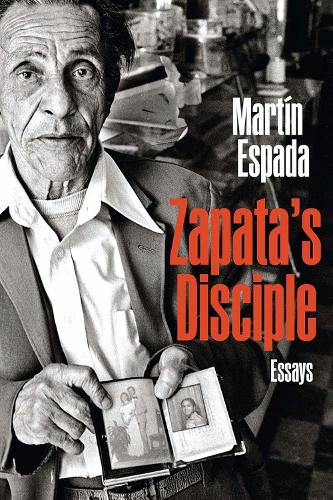 Zapata's Disciple: Essays - Curbstone (Paperback)
