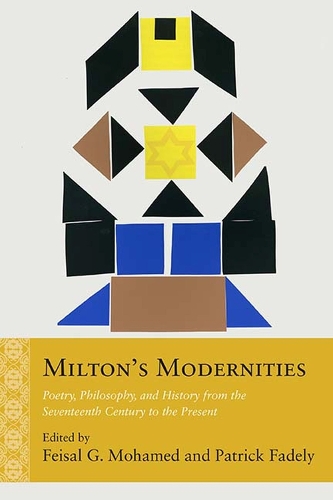 Milton's Modernities: Poetry, Philosophy, and History from the Seventeenth Century to the Present - Rethinking the Early Modern (Paperback)