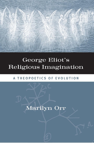George Eliot's Religious Imagination: A Theopoetical Evolution (Hardback)