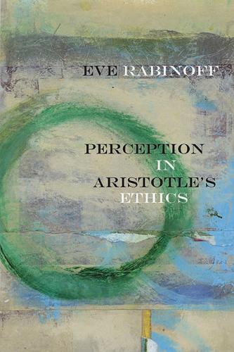 Perception in Aristotle's Ethics (Hardback)