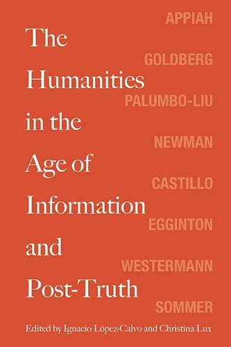 The Humanities in the Age of Information and Post-Truth (Hardback)