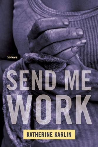 Send Me Work: Stories (Paperback)
