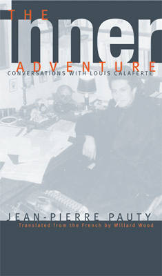 The Inner Adventure: Conversations with Louis Calaferte (Paperback)