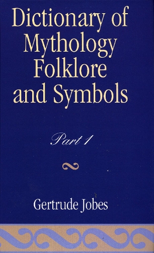 Dictionary of Mythology, Folklore and Symbols (Hardback)