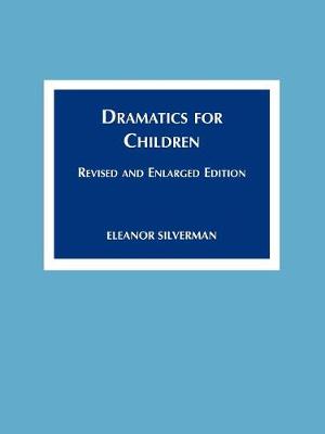 Dramatics for Children: Revised and Enlarged Ed. (Paperback)