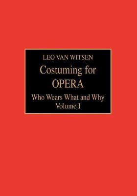 Costuming for Opera: Who Wears What and Why (Paperback)