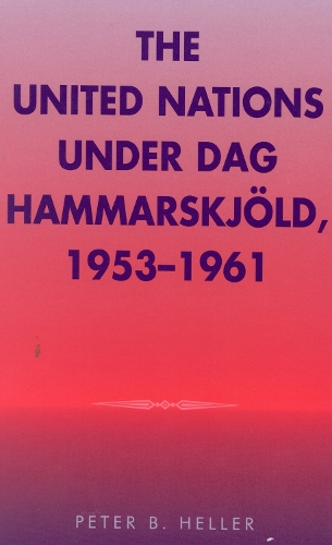 The United Nations under Dag Hammarskjold, 1953-1961 - Partners for Peace 2 (Hardback)