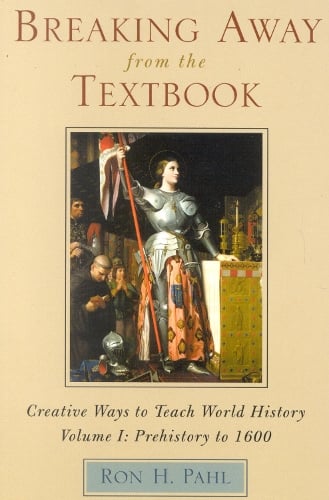Breaking away from the Textbook: Prehistory to 1600 v. 1: Creative Ways to Teach World History (Paperback)
