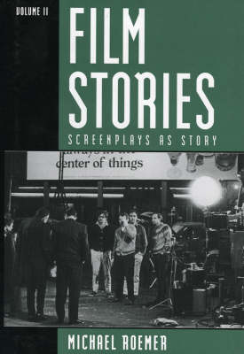 Film Stories: v. 2: Screenplays as Story (Hardback)