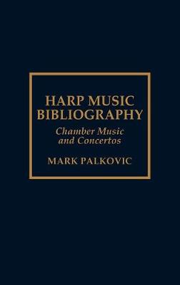 Harp Music Bibliography: Chamber Music and Concertos (Hardback)