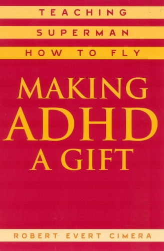 Making ADHD a Gift: Teaching Superman How to Fly (Paperback)