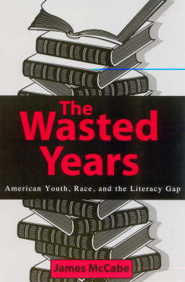 The Wasted Years: American Youth, Race, and the Literacy Gap (Paperback)