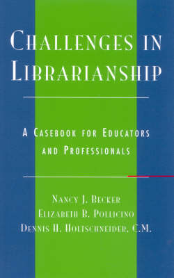 Challenges in Librarianship: A Casebook for Educators and Professionals (Paperback)