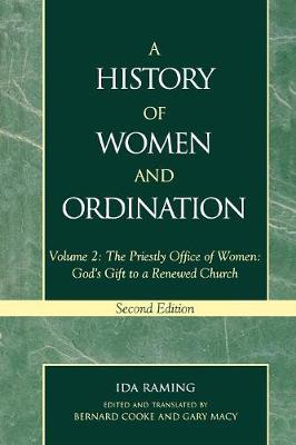 A History of Women and Ordination: The Priestly Office of Women: God's Gift to a Renewed Church (Hardback)