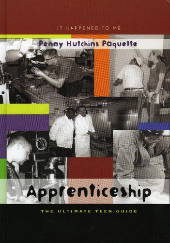 Apprenticeship: The Ultimate Teen Guide - It Happened to Me 13 (Hardback)
