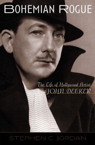 Bohemian Rogue: The Life of Hollywood Artist John Decker (Paperback)