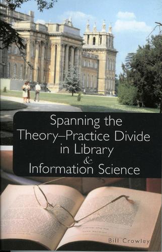 Spanning the Theory-Practice Divide in Library and Information Science (Paperback)