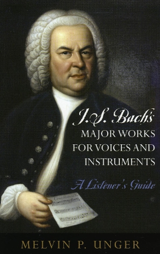 J.S. Bach's Major Works for Voices and Instruments: A Listener's Guide (Paperback)