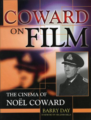 Coward on Film: The Cinema of Noel Coward (Hardback)