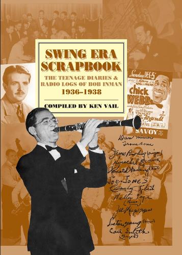 Swing Era Scrapbook: The Teenage Diaries and Radio Logs of Bob Inman, 1936-1938 - Studies in Jazz 49 (Hardback)