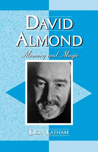 David Almond: Memory and Magic - Studies in Young Adult Literature 24 (Hardback)