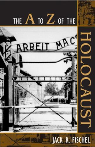 The A to Z of the Holocaust - The A to Z Guide Series 11 (Paperback)