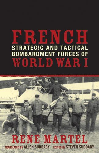 French Strategic and Tactical Bombardment Forces of World War I (Paperback)