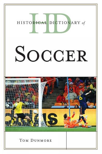Historical Dictionary of Soccer - Historical Dictionaries of Sports (Hardback)
