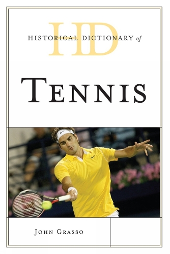 Historical Dictionary of Tennis - Historical Dictionaries of Sports (Hardback)