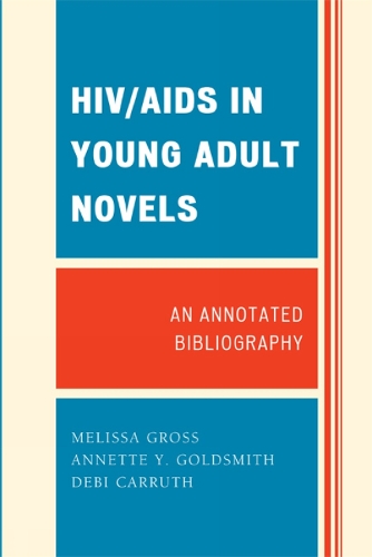 HIV/AIDS in Young Adult Novels: An Annotated Bibliography (Hardback)