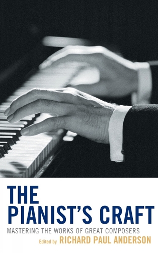 The Pianist's Craft: Mastering the Works of Great Composers (Hardback)