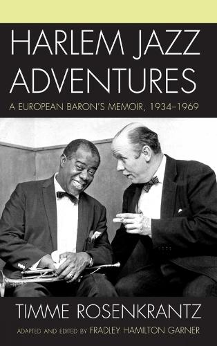 Harlem Jazz Adventures: A European Baron's Memoir, 1934-1969 - Studies in Jazz (Hardback)