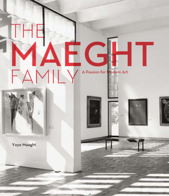 The Maeght Family by Isabelle Maeght, Yoyo Maeght | Waterstones