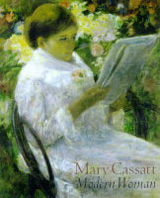 Mary Cassatt: Modern Woman (Hardback)