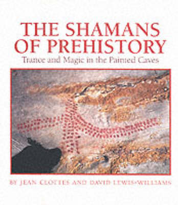 The Shamans of Prehistory: Trance and Magic in the Painted Caves (Hardback)