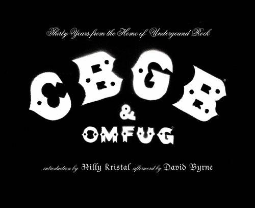 Cbgb and Omfug: Thirty Years from the Home of Underground Rock (Hardback)