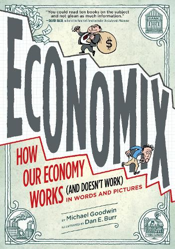 Economix: How and Why Our Economy Works (and Doesn't Work), in Words and Pictures (Paperback)