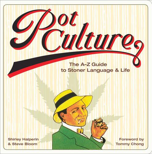 Pot Culture: A-Z Guide to Stoner Language and Life (Paperback)