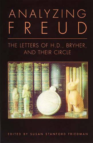 Analyzing Freud: Letters of H. D. , Bryher and Their Circle (Hardback)