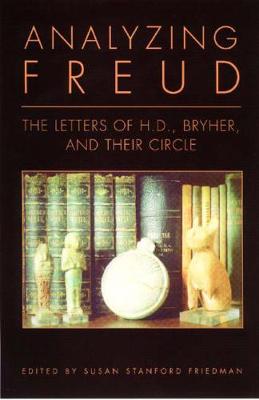 Analyzing Freud: Letters of H.D., Bryher, and Their Circle (Paperback)