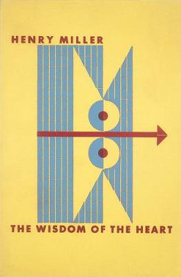 Henry Miller The Wisdom of the Heart