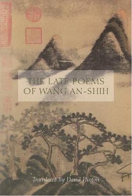 The Late Poems of Wang An-Shih (Paperback)