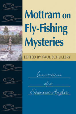 Mottram on Fly Fishing Mysteries: Innovations of a Scientist Angler (Hardback)