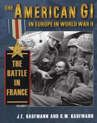 American Gi in Europe in World War 2: The Battle in France (Hardback)