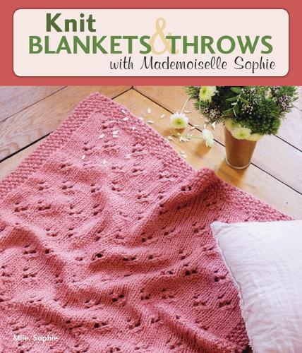 Knit Blankets and Throws with Mademoiselle Sophie (Paperback)