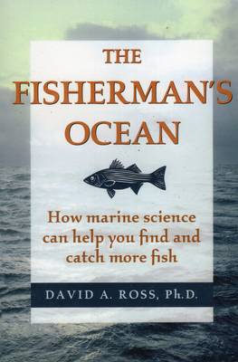 Fisherman's Ocean: How Marine Science Can Help You Find and Catch More Fish (Paperback)