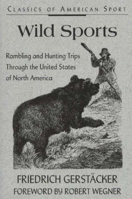 Wild Sports: Rambling and Hunting Trips Through the United States of North America (Paperback)