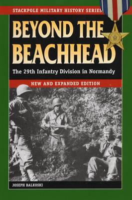 Beyond the Beachhead: The 29th Infantry Division in Normandy - Stackpole Military History Series (Paperback)