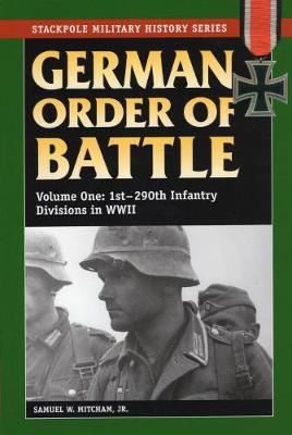 German Order of Battle, Vol. 1: 1st-290th Infantry Divisions in World War II - Stackpole Military History Series (Paperback)