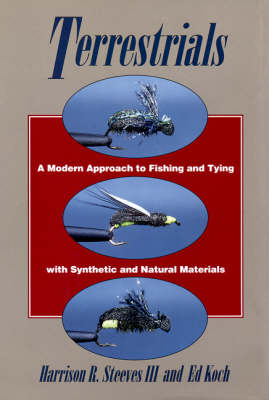 Terrestrials: A Modern Approach to Fishing and Tying with Synthetic and Natural Materials (Paperback)